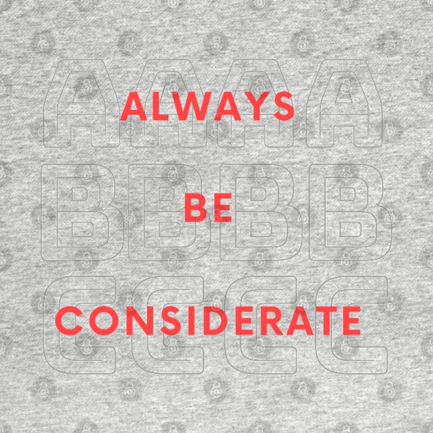 Always Be Considerate by BlackRose Store